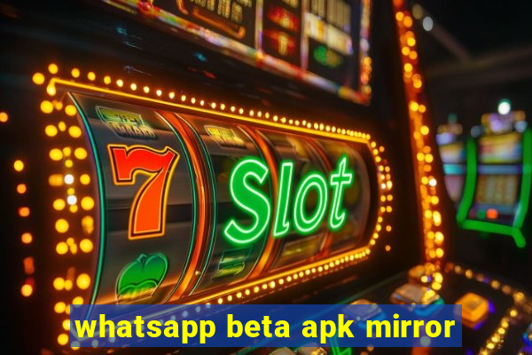 whatsapp beta apk mirror